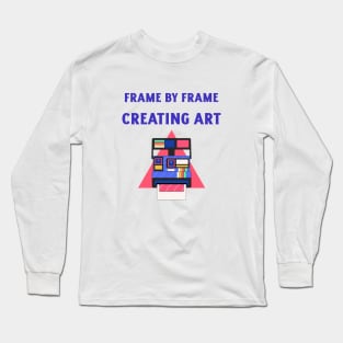 Frame by frame, creating art Long Sleeve T-Shirt